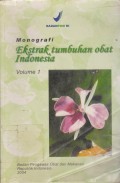 Monografi Ekstrak Tumbuhan Obat Indonesia Volume 1