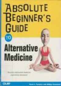 Image of Absolute Beginner's Guide to Alternative Medicine : No prior alternative medicine experience necessary!