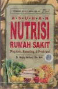 Image of Asuhan Nutrisi Rumah Sakit : Diagnosis, Konseling, & Preskripsi