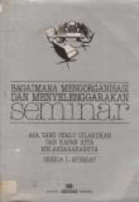 Image of Bagaimana Mengorganisasi dan Menyelenggarakan Seminar