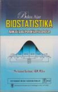 Image of Buku Ajar Biostatistika : Aplikasi pada Penelitian Kesehatan