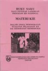 Image of Materi KIE : Dalam Upaya Peningkatan Kualitas Pelayanan KB & Kesehatan Reproduksi