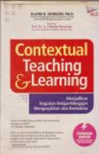 Image of Contextual Teaching & Learning : Menjadikan Kegiatan Belajar-Mengajar Mengasikkan & Bermakna