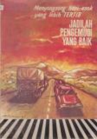 Image of Menyongsong Hari Esok Yang Lebih Tertib : Jadilah Pengemudi yang Baik