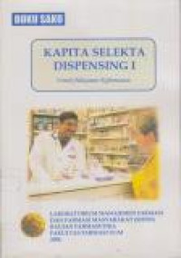 Image of Buku Saku Kapita Selekta Dispensing I Untuk Pelayanan Kefarmasian