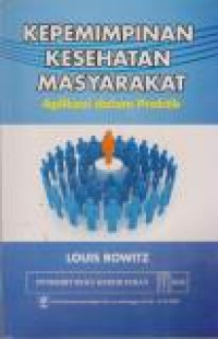 Image of Kepemimpinan Kesehatan Masyarakat : Aplikasi dalam Praktik