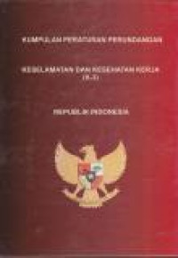 Image of Kumpulan Peraturan Perundang-undangan Keselamatan dan Kesehatan Kerja (K-3)