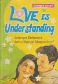 Image of Love Is Understanding Seberapa Dalamkah Kamu Mampu Mengertinya ?