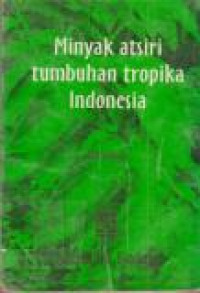 Image of Minyak Atsiri Tumbuhan Tropika Indonesia