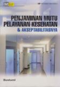 Image of Penjaminan Mutu Pelayanan Kesehatan & Akseptabilitasnya