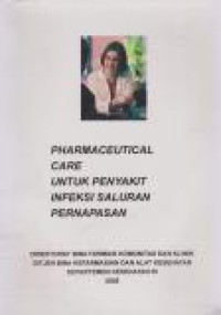 Image of Pharmaceutical Care Untuk Penyakit Infeksi Saluran Pernapasan