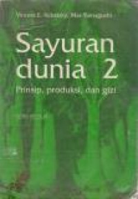 Image of Sayuran Dunia 2 : Prinsip, Produksi, dan Gizi