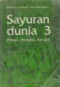 Image of Sayuran Dunia 3 : Prinsip, Produksi, dan Gizi