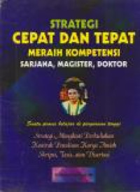 Image of Strategi Cepat dan Tepat Meraih Kompetensi Sarjana, Magister, Doktor