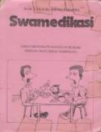 Image of Swamedikasi : Cara-cara Mengobati Gangguan Sehari-hari dengan Obat-obat Bebas Sederhana