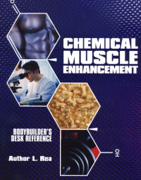 Image of Chemical Muscle Enhancement - Bodybuilders Desk Reference