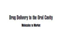 Image of Drug Delivery to the Oral Cavity : Molecules to Market